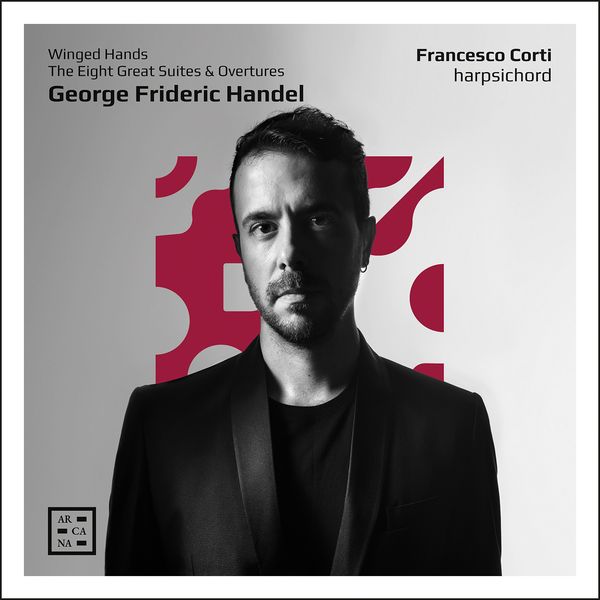 Winged Hands : The Eight Great Suites and Overtures / Francesco Corti, Harpsichord.