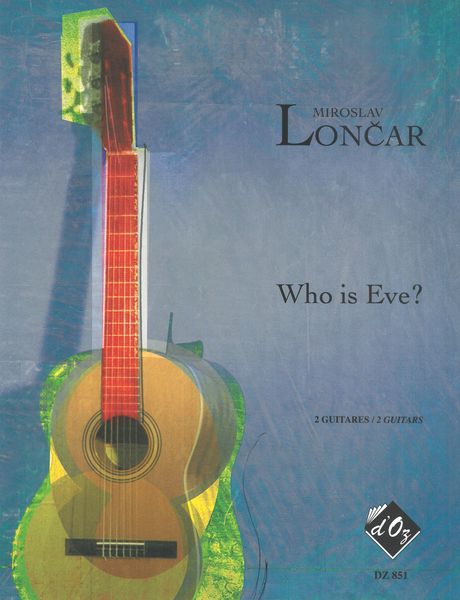 Who Is Eve? : For 2 Guitars.