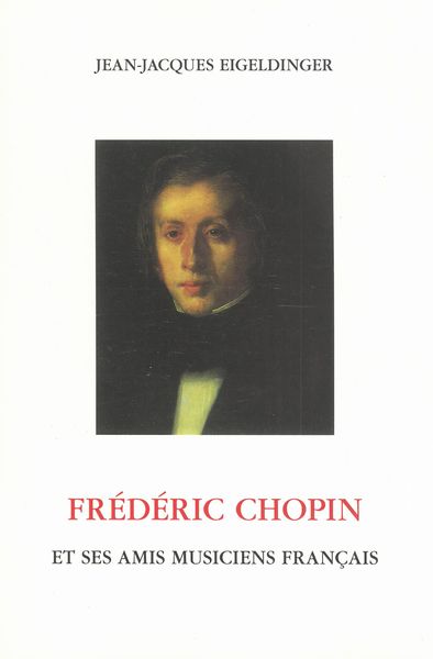 Frédéric Chopin et Ses Amis Musiciens Français.