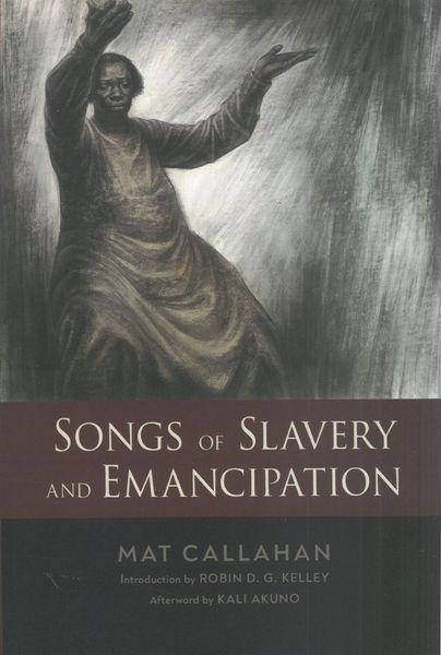 Songs of Slavery and Emancipation.