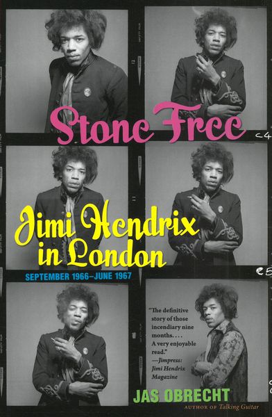 Stone Free : Jimi Hendrix In London, September 1966 - June 1967.