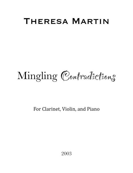 Mingling Contradictions : For Clarinet, Violin, and Piano (2003).