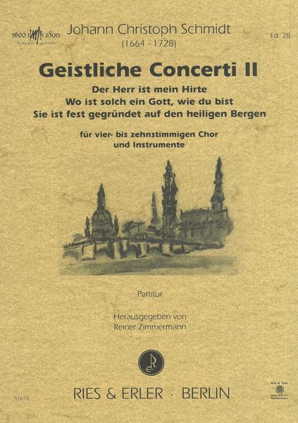 Geistliche Concerti II : Für Vier- Bis Zehnstimmigen Chor und Instrumente / Ed. Reiner Zimmermann.