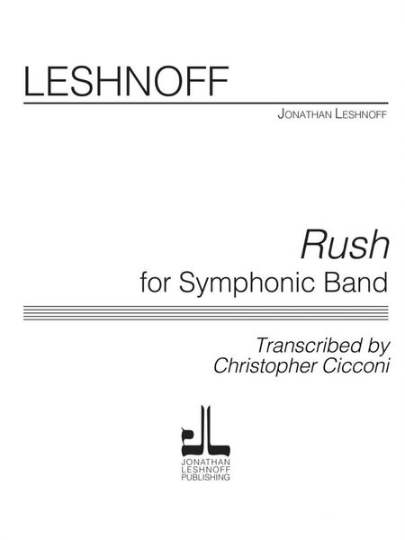 Rush : For Symphonic Band / transcribed by Christopher Cicconi.