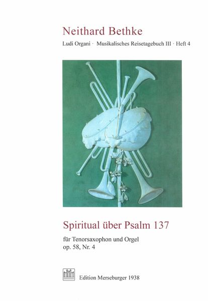 Spiritual Über Psalm 137, Op. 58, Nr. 4 : Für Tenorsaxophon und Orgel (1989, Rev. 2012).