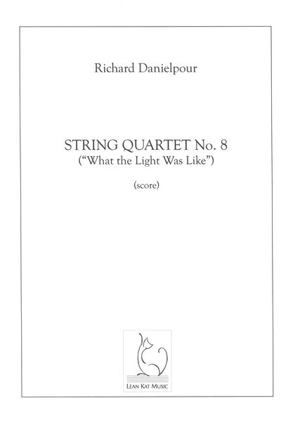 String Quartet No. 8 : What The Light Was Like (2018).