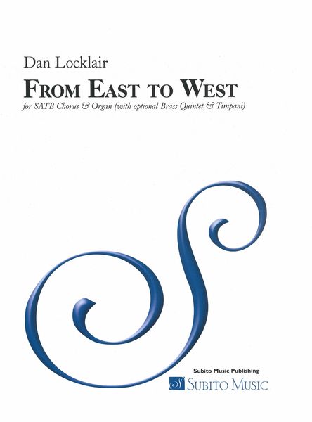 From East To West : For SATB Chorus and Organ (With Optional Brass Quintet and Timpani) (2003).