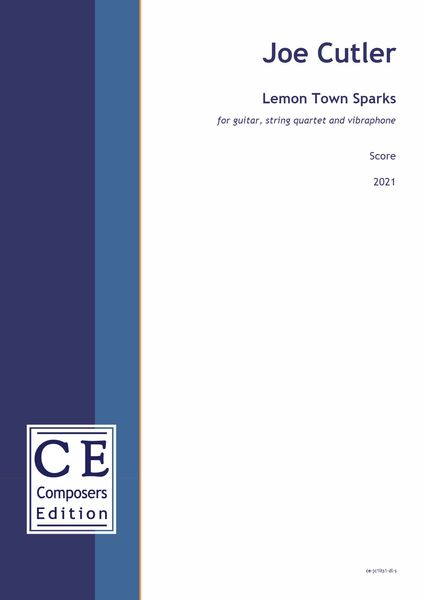 Lemon Town Sparks : For Guitar, String Quartet and Vibraphone (2021).
