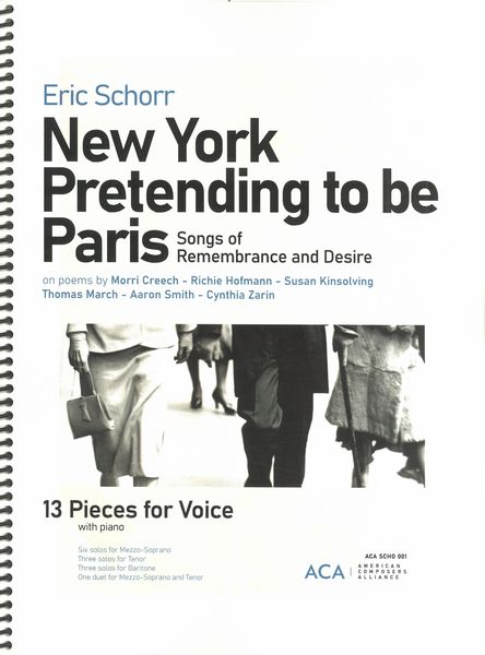 New York Pretending To Be Paris - Songs of Remembrance and Desire : 13 Pieces For Voice and Piano.
