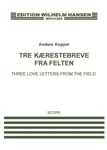 Tre Kaerestebreve Fra Felten = Three Love Letters From The Field : For Narrator and Ensemble.