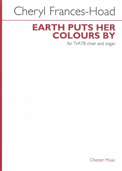Earth Puts Her Colours by : For TrATB Choir and Organ (2019).