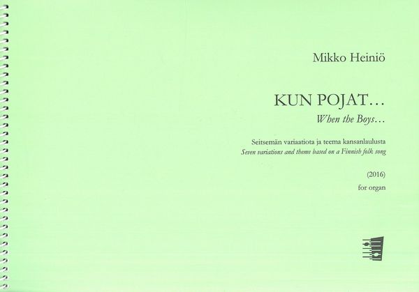 Kun Pojat = When The Boys - Seven Variations and Theme Based On A Finnish Folk Song : For Organ.