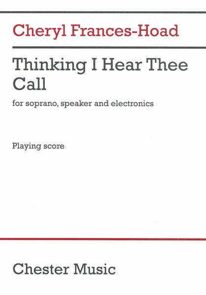 Thinking I Hear Thee Call : For Soprano, Speaker and Electronics.