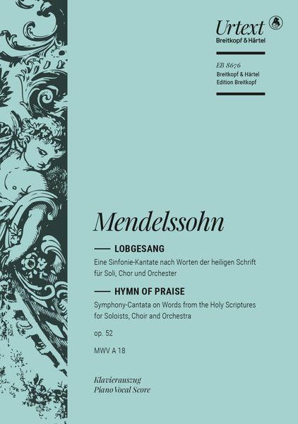 Lobgesang, Op. 52 : A Symphony-Cantata For Soloists, Choir, Orchestra and Organ.