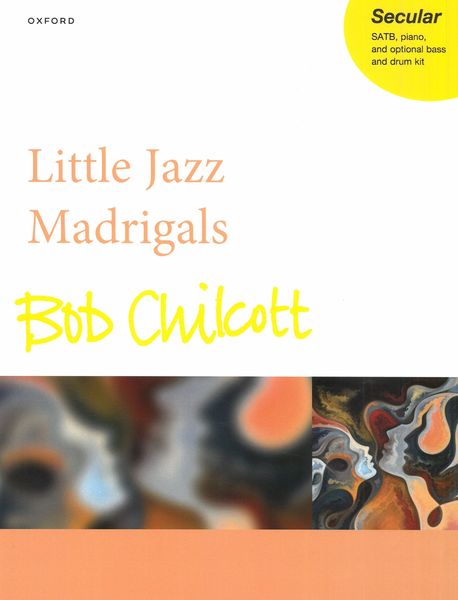 Little Jazz Madrigals : For SATB, Piano and Optional Bass and Drum Kit.