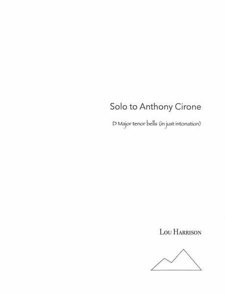 Solo To Anthony Cirone : For D Major Tenor Bells (In Just Intonation) (1972) / Ed. Jarrad Powell.