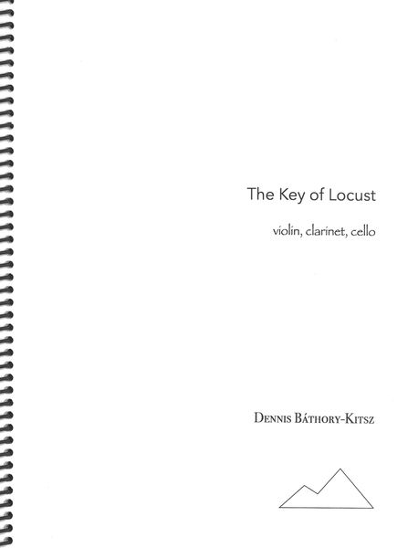 Key of Locust : For Violin, Clarinet and Cello (2001).