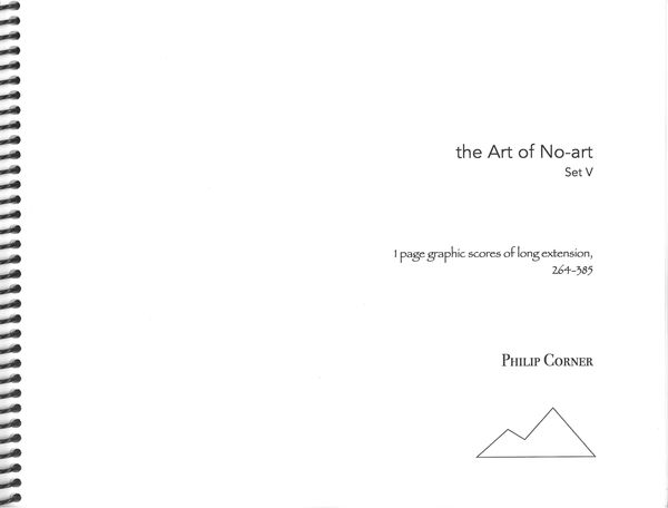 Art of No-Art, Set V : 1 Page Verbal-Graphic Scores of Long Extension, Numbered 264-385.