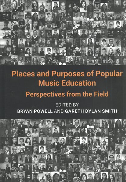 Places and Purposes of Popular Music Education : Perspectives From The Field.