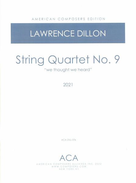 String Quartet No. 9 : We Thought We Heard (2021).