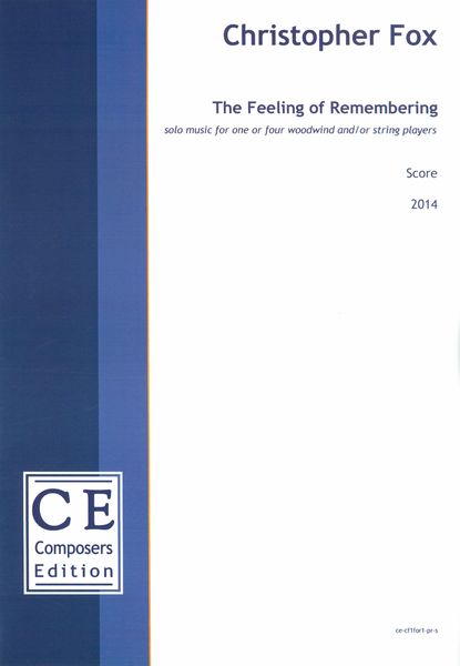 Feeling of Remembering : Solo Music For One Or Four Woowind and/Or String Players (2014).