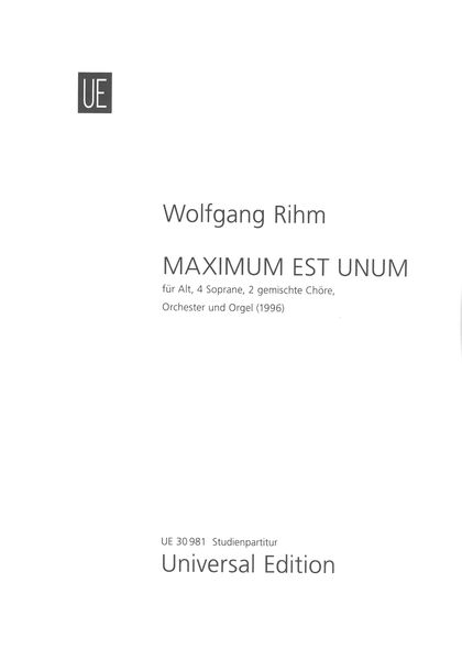 Maximum Est Unum : Für Alt, 4 Soprane, 2 Gemischte Chöre, Orchester und Orgel (1996).