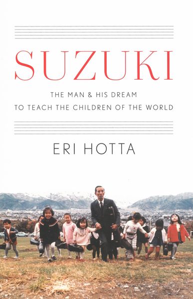 Suzuki : The Man and His Dream To Teach The Children of The World.