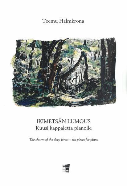 Ikimetsän Lumous = Thecharm of The Deep Forest : Six Pieces For Piano (2020-21).