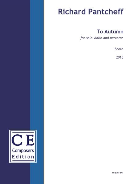 To Autumn : For Solo Violin and Narrator (2018) [Download].