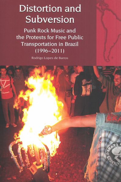 Distortion and Subversion : Punk Rock Music & The Protests For Free Public Transportation In Brazil.