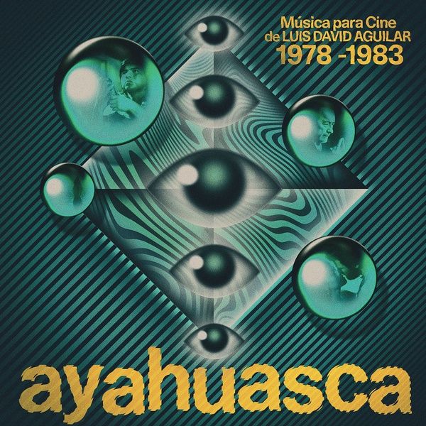 Ayahuasca : Musica Para Cine De Luis David Aguilar (1978-1983).