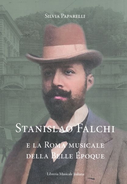 Stanislao Falchi E La Roma Musicale Della Belle Époque.