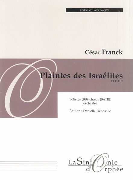 Plaintes Des Israélites : Pour Solistes (Bb), Choeur (SATB) et Orchestre / Ed. Danielle Deheselle.