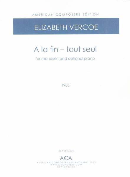 A La Fin - Tout Seul : For Mandolin and Optional Piano (1985).