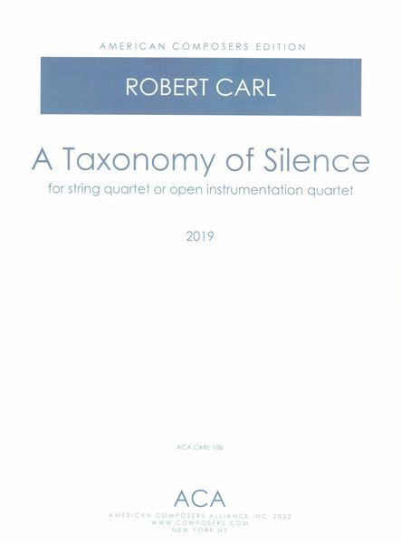A Taxonomy of Silence : For String Quartet Or Open Instrumentation Quartet (2019).