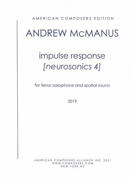 Impuse Response (Neurosonics 4) : For Tenor Saxophone and Spatial Sound (2019).