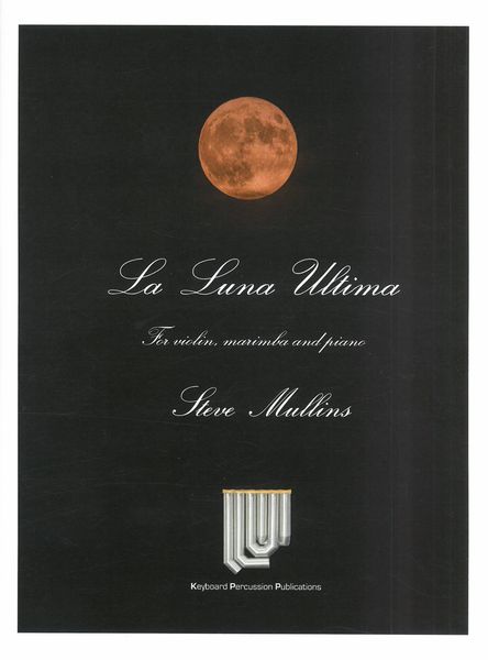 Luna Ultima : For Violin, Marimba and Piano.