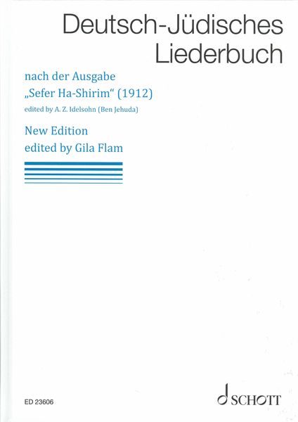 Deutsch-Jüdisches Liederbuch, Nach der Ausgabe Sefer Ha-Shirim (1912) : New Edition / Ed. Gila Flam.