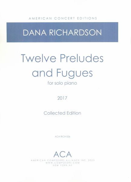 Twelve Preludes and Fugues : For Piano (2017) - Collected Edition.