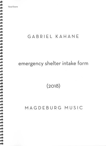 Emergency Shelter Intake Form : For Mezzo-Soprano, Amplified Vocal Trio (ATB) and Full Orchestra.