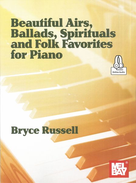 Beautiful Airs, Ballads, Spirituals and Folk Favorites : For Piano.