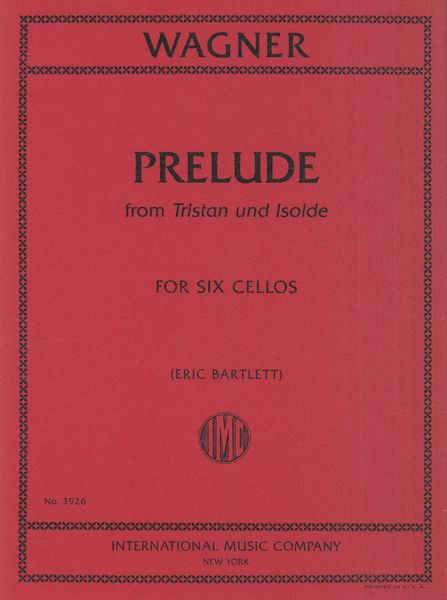 Prelude From Tristan und Isolde : For Six Cellos / arranged and edited by Eric Bartlett.