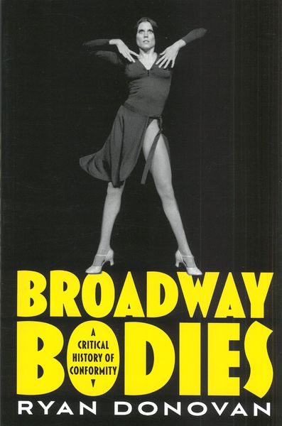 Broadway Bodies : A Critical History of Conformity.