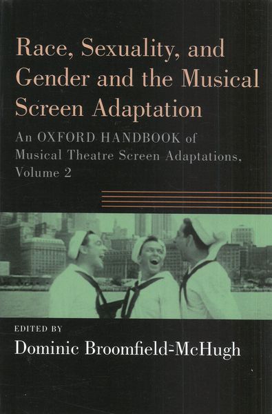 Race, Sexuality, and Gender and The Musical Screen Adaptation / Ed. Dominic Broomfield-McHugh.