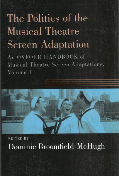 Politics of The Musical Theatre Screen Adaptation / Ed. Dominic Broomfield-McHugh.