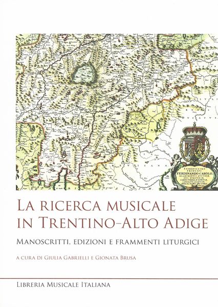 Ricerca Musicale In Trentino-Alto Adige : Manoscritti, Edizioni E Frammenti Liturgici.