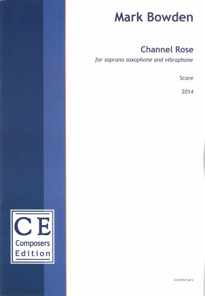Channel Rose : For Soprano Saxophone and Vibraphone (2014) [Download].