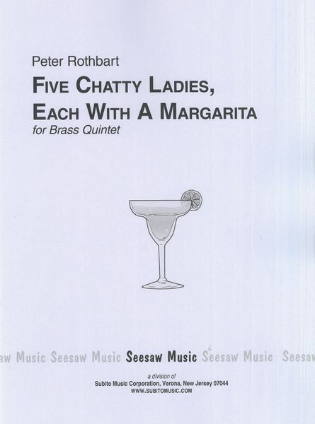 Five Chatty Ladies, Each With A Margarita : For Brass Quintet.