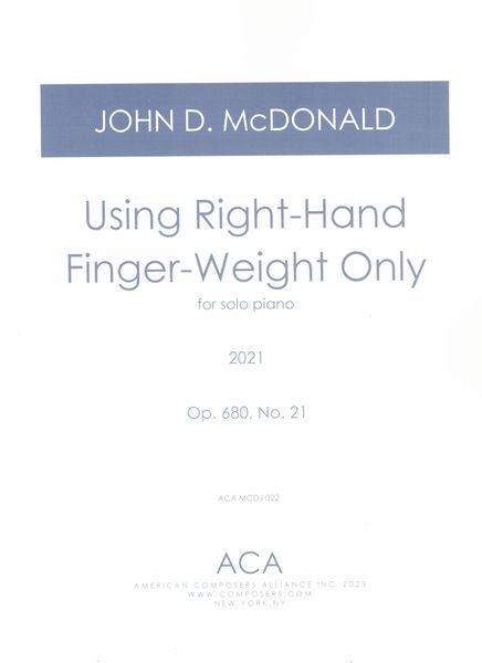 Using Right-Hand Finger-Weight Only, Op. 680, No. 21 : For Solo Piano (2021).