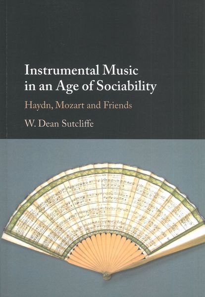 Instrumental Music In The Age of Sociability : Haydn, Mozart and Friends.